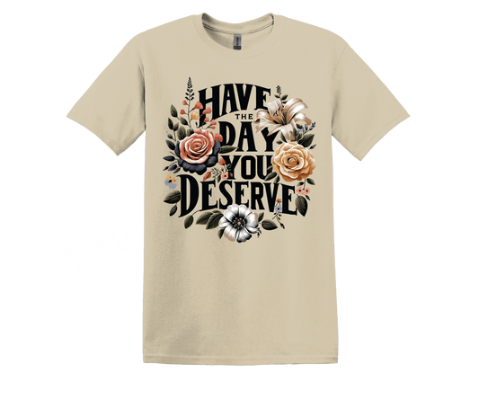 Have the Day You Deserve